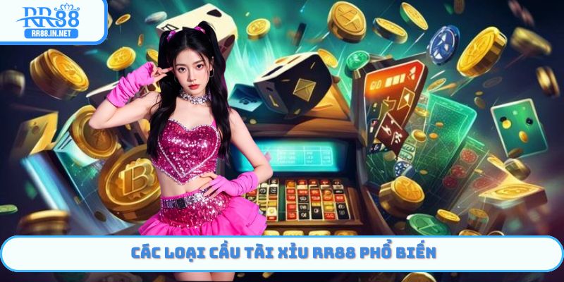 Các loại cầu tài xỉu RR88 phổ biến