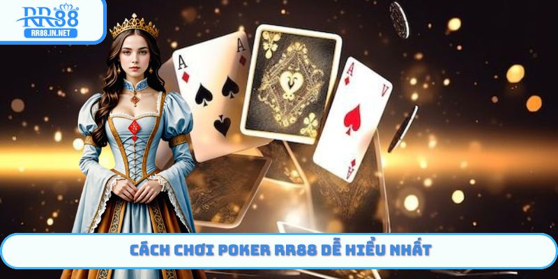 Cách chơi Poker RR88 dễ hiểu nhất