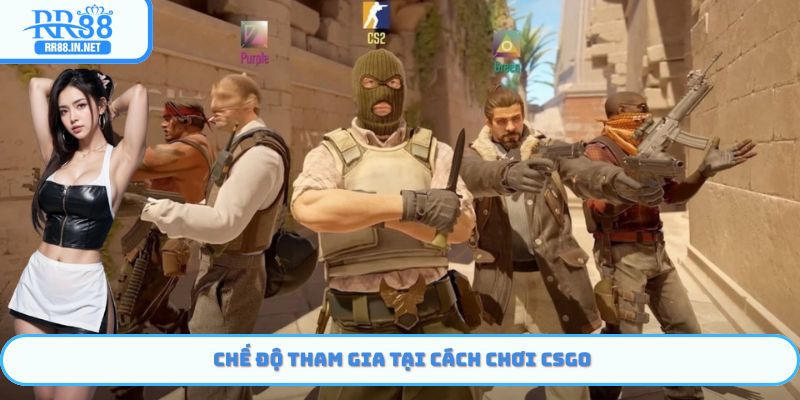 Chế độ tham gia tại cách chơi CSGO