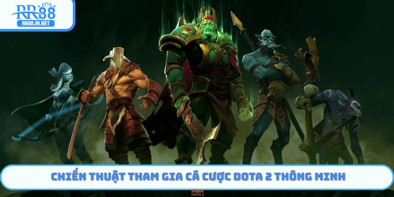 Chiến thuật tham gia cá cược Dota 2 thông minh