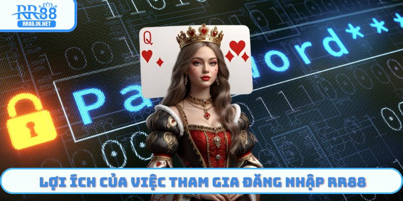 Lợi ích của việc tham gia đăng nhập RR88