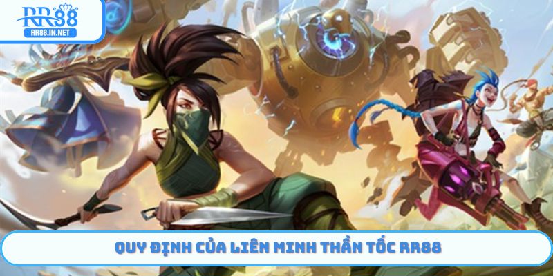 Luật lệ Liên Minh Thần Tốc RR88