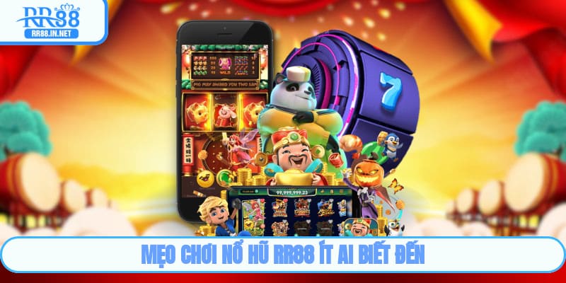 Mẹo chơi nổ hũ RR88 ít ai biết đến