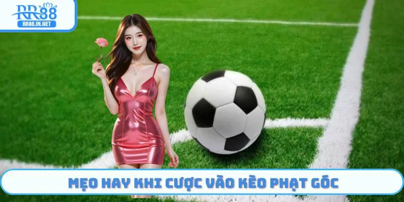 Những bí quyết cực hay khi tham gia kèo phạt góc tại RR88