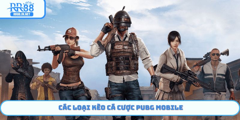 Những kèo Cá cược PUBG Mobile RR88