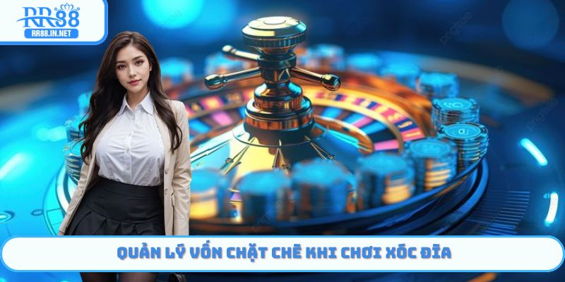 Quản lý vốn chặt chẽ khi chơi xóc đĩa