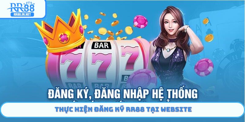 Thực hiện đăng ký RR88 tại Website