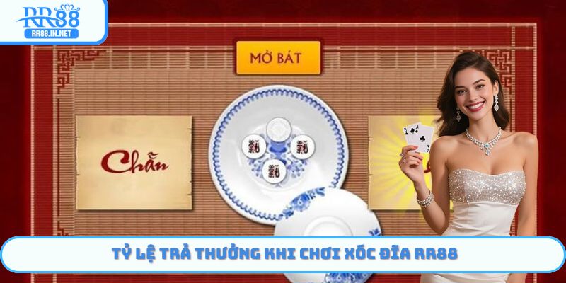 Tỷ lệ trả thưởng khi chơi xóc đĩa RR88